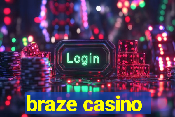 braze casino